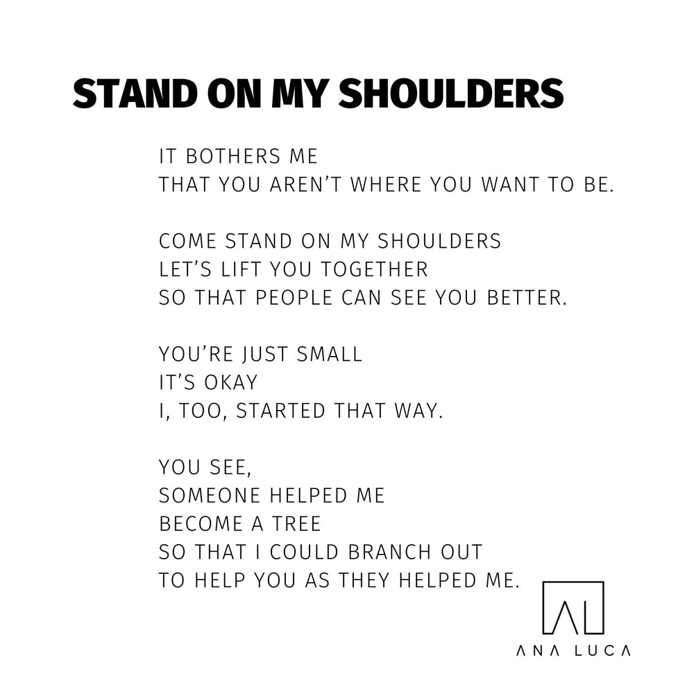 Stand On My Shoulders Poetry by Ana Luca